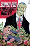 Super Pig: O Impaciente Inglês, de Mário Freitas, André Pereira e Bernardo Majer (Kingpin Books)