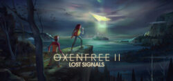 Oxenfree 2: Lost Signals