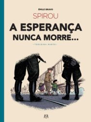 SPIROU - A ESPERANÇA NUNCA MORRE… terceira parte, de Émile Bravo