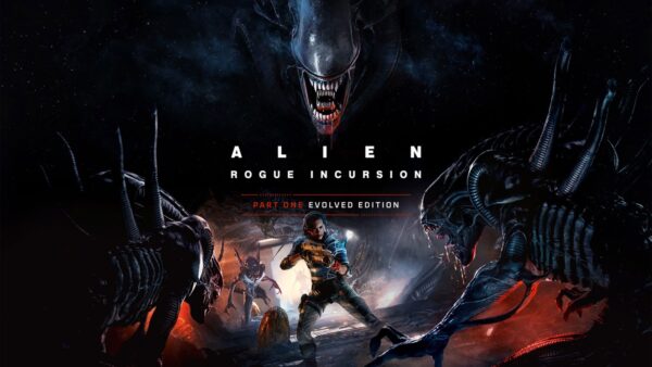 Alien: Rogue Incursion: Part One: Evolved Edition