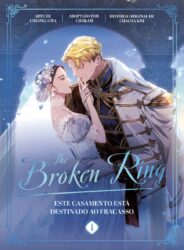 The Broken Ring: Este Casamento Está Destinado ao Fracasso – Livro 1