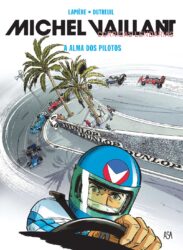 Michel Vaillant. Corridas Lendárias. A Alma dos Pilotos, de Lapiere e Dutreuil