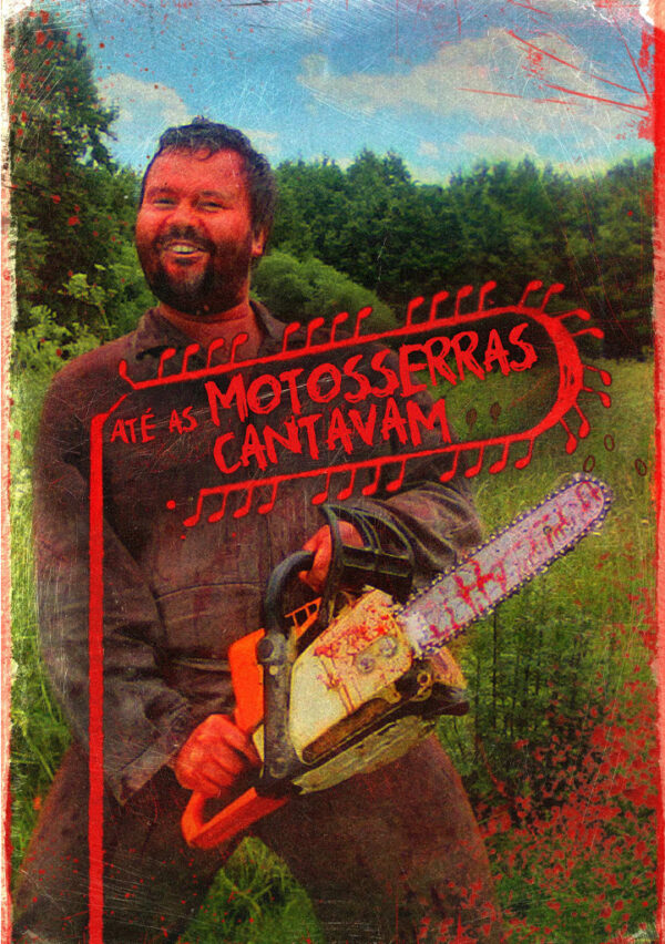 ATÉ AS MOTOSSERRAS CANTAVAM
